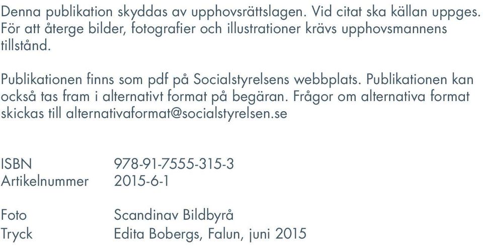 Publikationen finns som pdf på Socialstyrelsens webbplats.