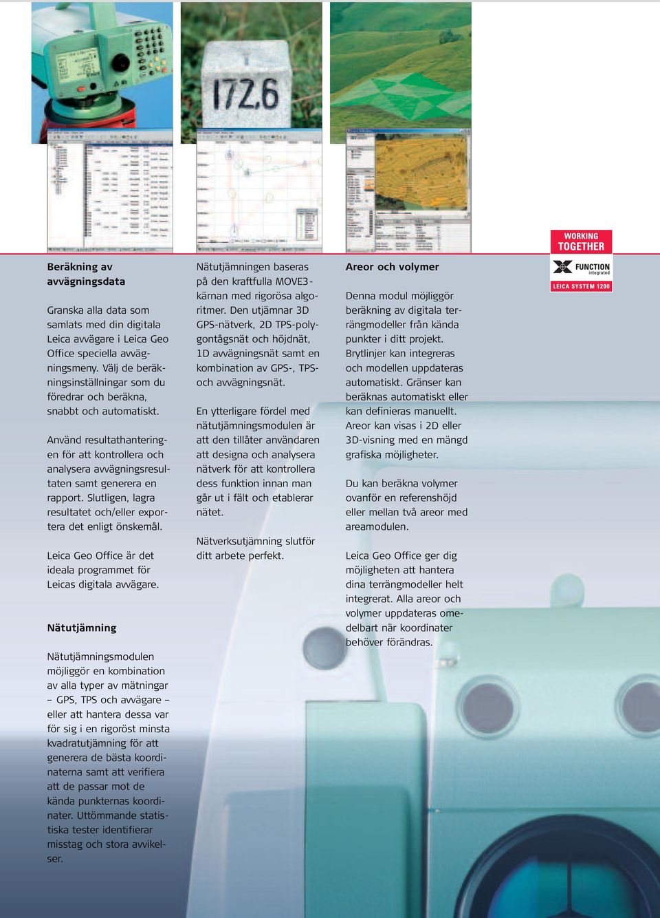 Slutligen, lagra resultatet och/eller exportera det enligt önskemål. Leica Geo Office är det ideala programmet för Leicas digitala avvägare.