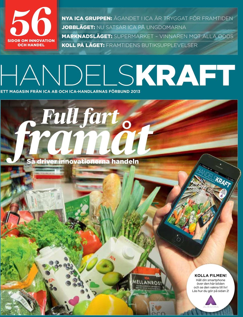 butiksupplevelser HandelsKRAFT ETT MAGASIN FRÅN ICA AB OCH ICA-HANDLARNAS FÖRBUND 2013 Full fart framåt Så