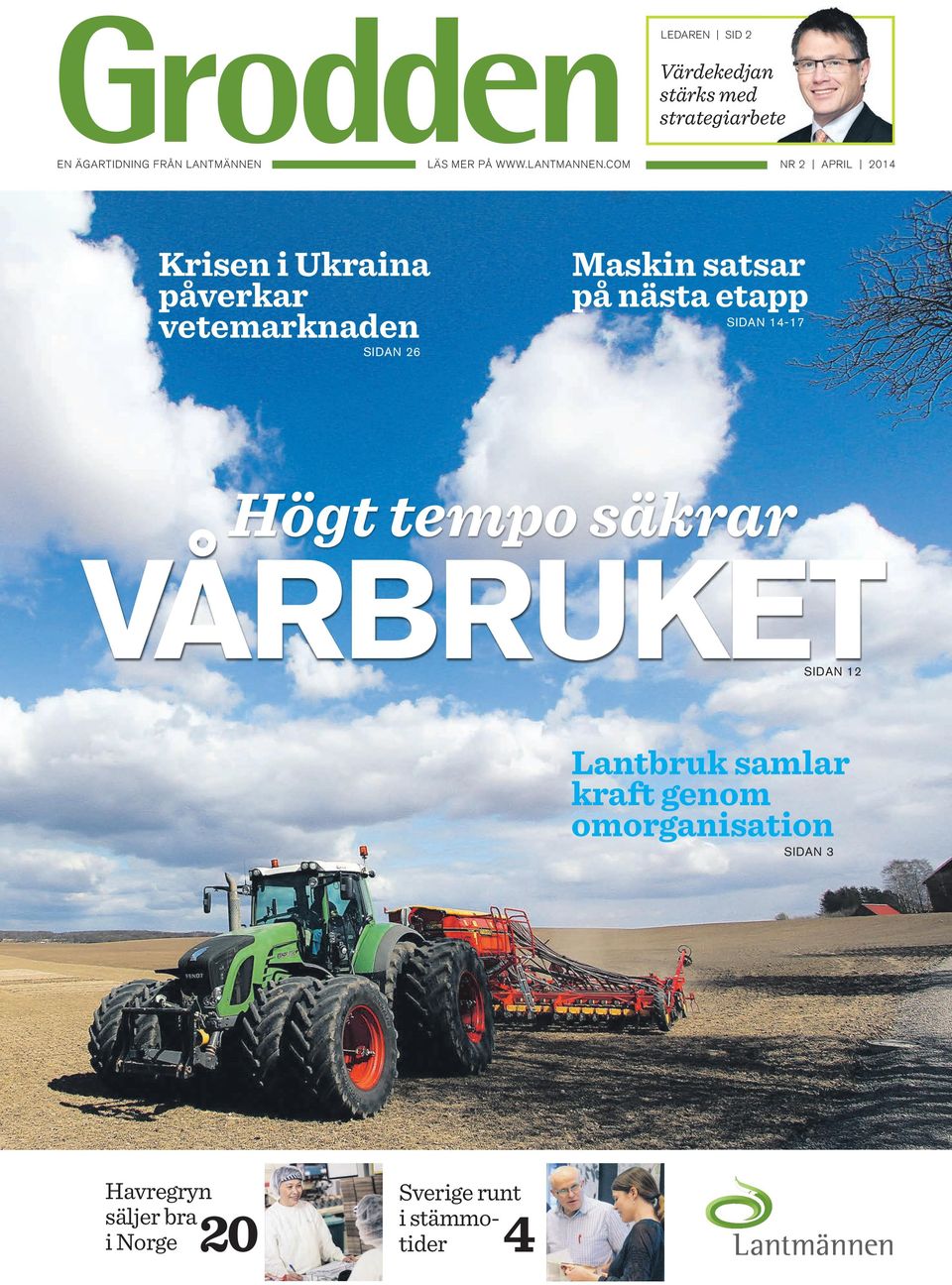 COM NR 2 APRIL 2014 Krisen i Ukraina påverkar vetemarknaden SIDAN 26 Maskin satsar på nästa