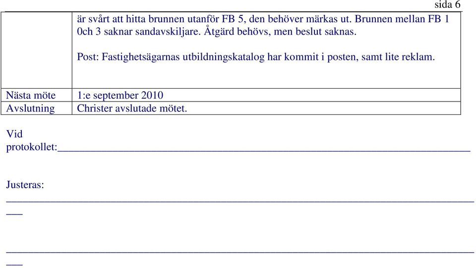 Post: Fastighetsägarnas utbildningskatalog har kommit i posten, samt lite reklam.