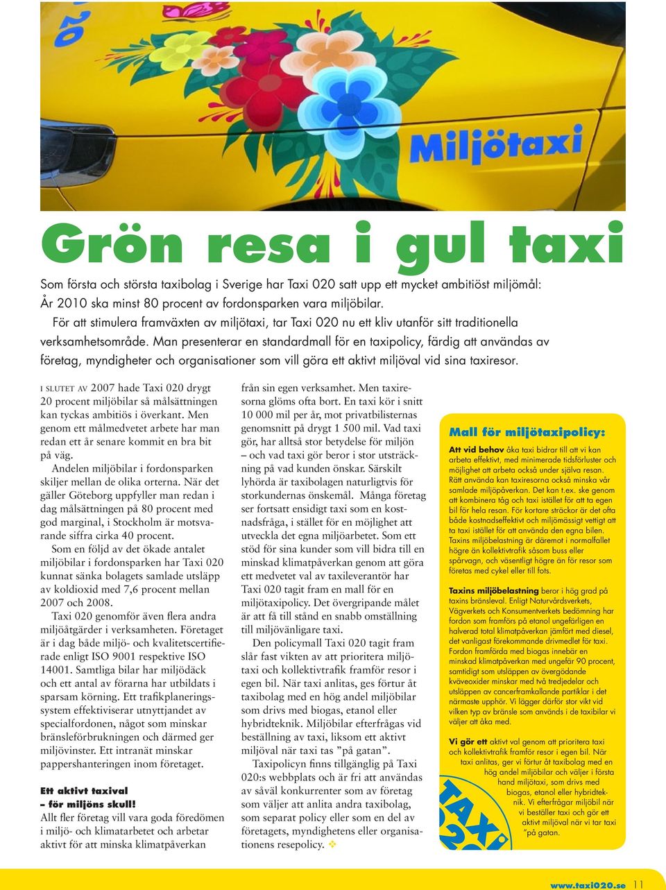 Man presenterar en standardmall för en taxipolicy, färdig att användas av företag, myndigheter och organisationer som vill göra ett aktivt miljöval vid sina taxiresor.