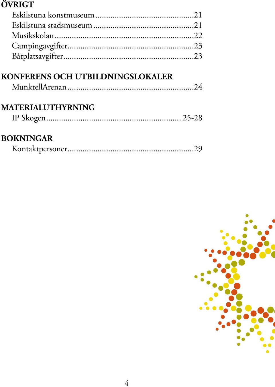 ..23 KONFERENS OCH UTBILDNINGSLOKALER MunktellArenan.