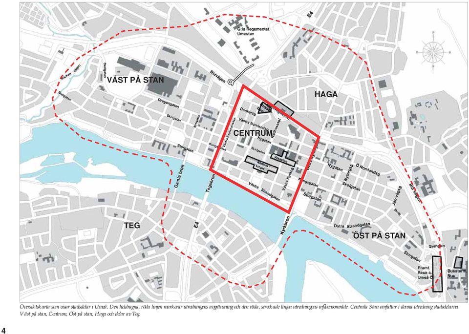 streckade linjen utredningens infl uensområde.