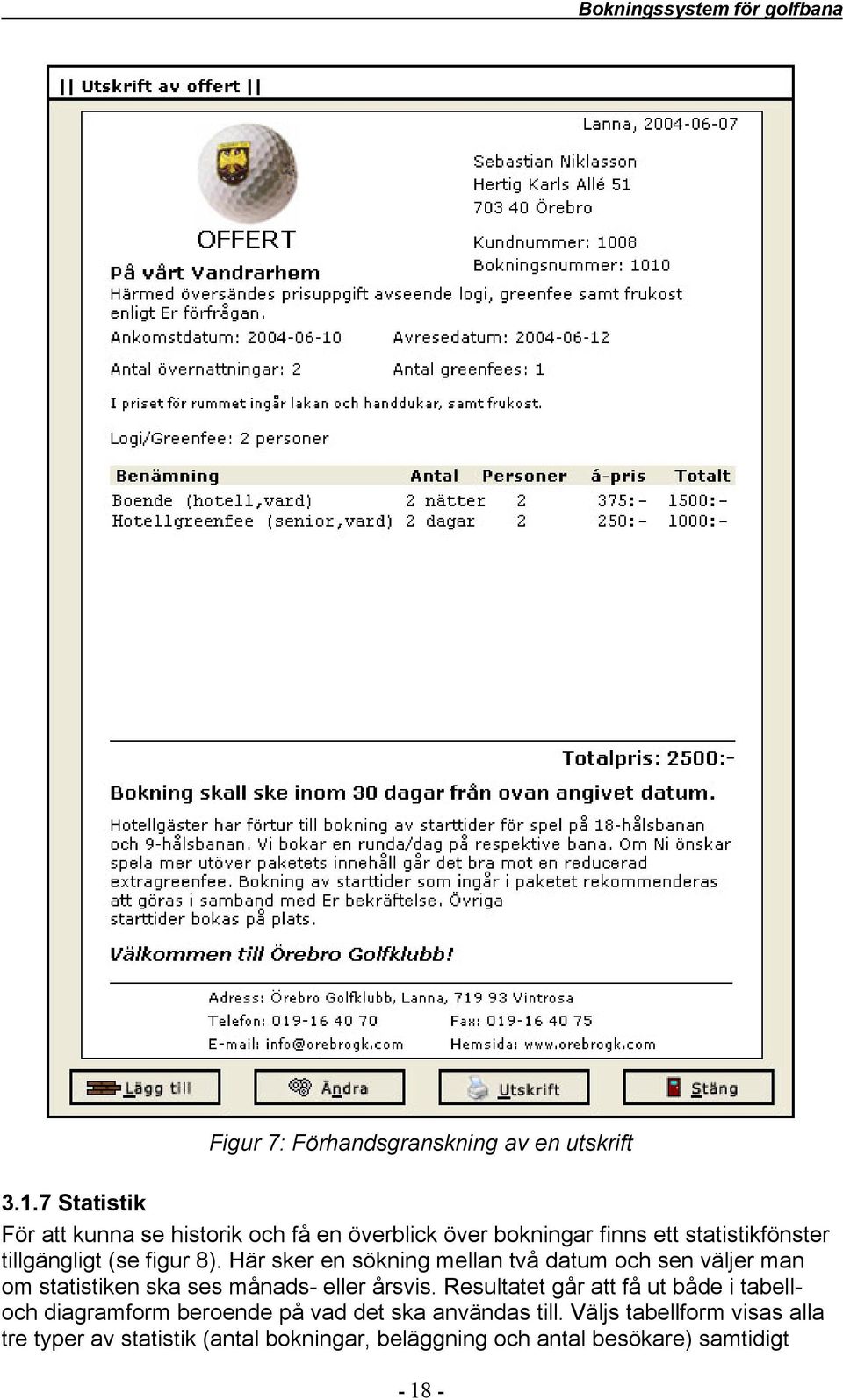 figur 8). Här sker en sökning mellan två datum och sen väljer man om statistiken ska ses månads- eller årsvis.