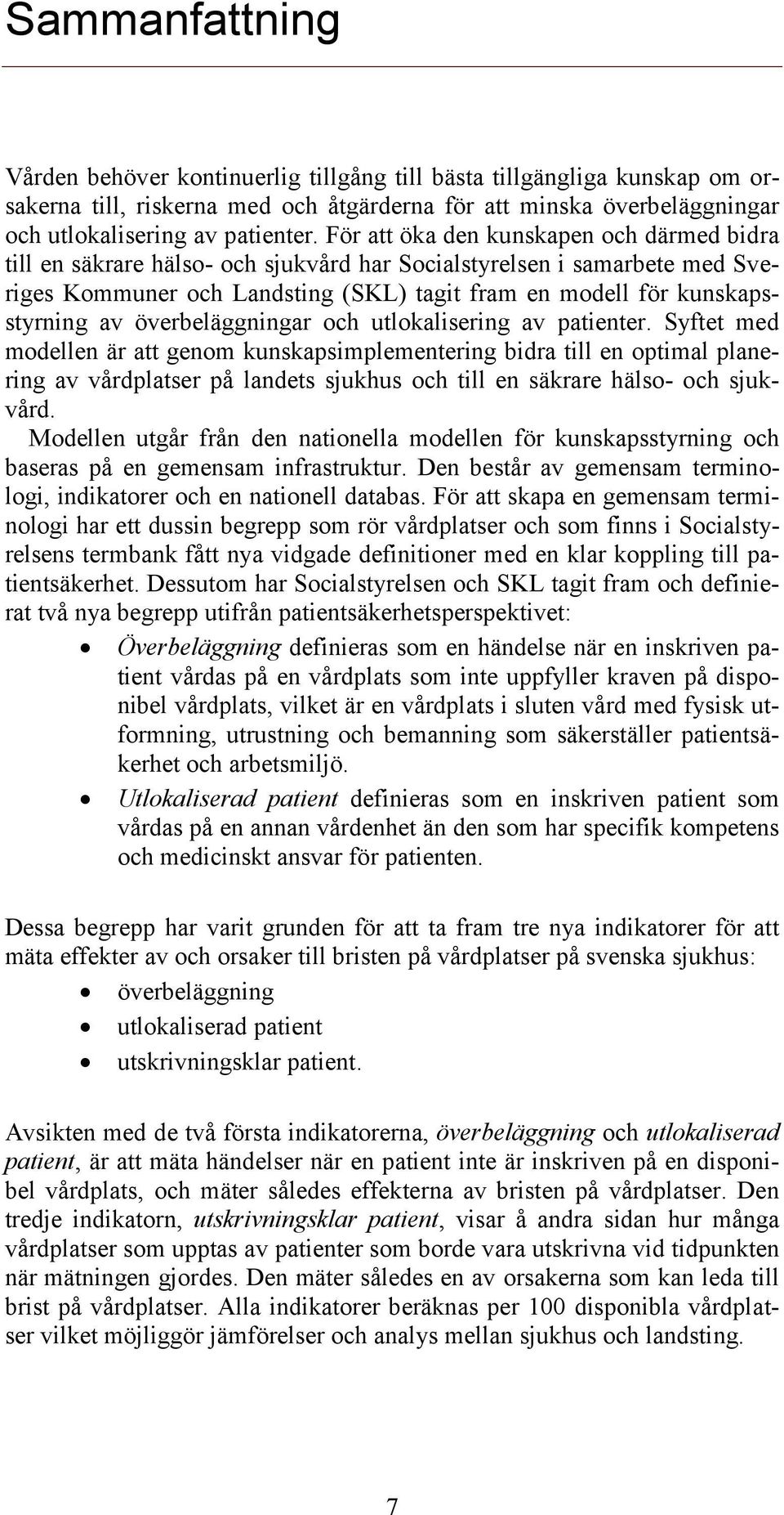 överbeläggningar och utlokalisering av patienter.