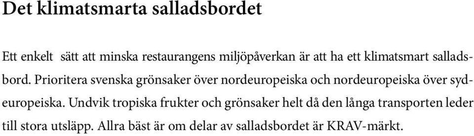 Prioritera svenska grönsaker över nordeuropeiska och nordeuropeiska över sydeuropeiska.