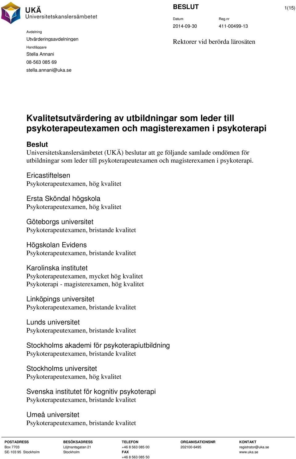 omdömen för utbildningar som leder till amen och magisterexamen i psykoterapi.