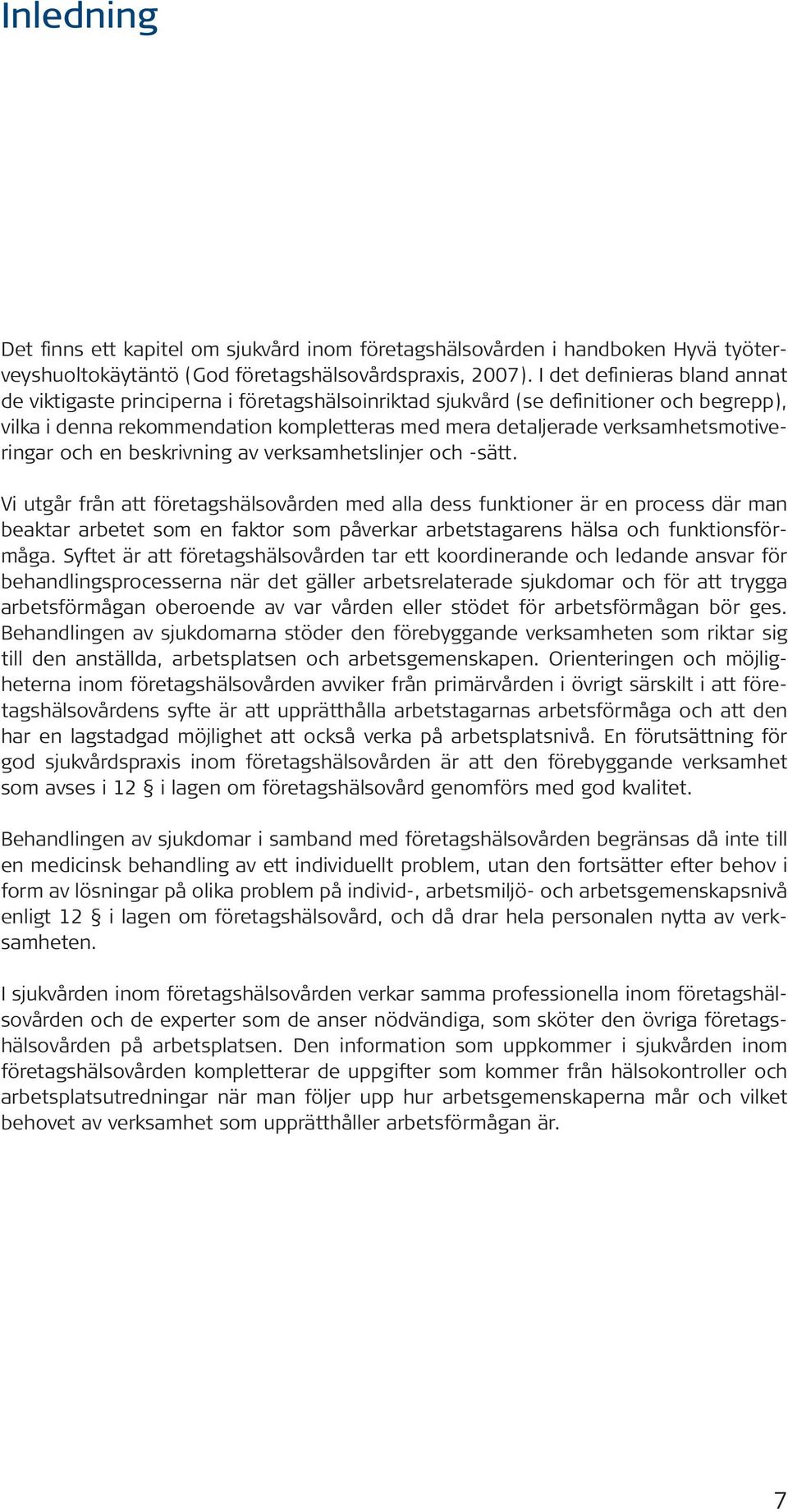 verksamhetsmotiveringar och en beskrivning av verksamhetslinjer och -sätt.