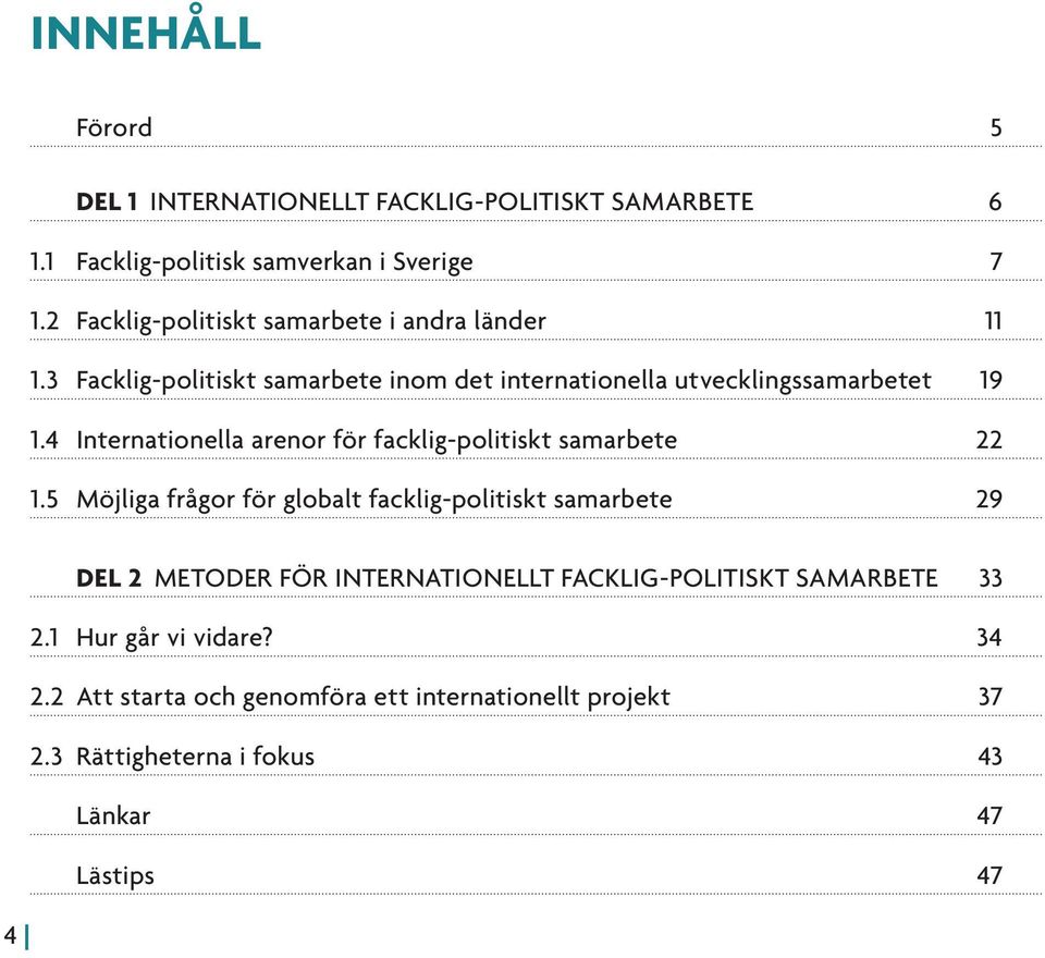 4 internationella arenor för facklig-politiskt samarbete 22 1.