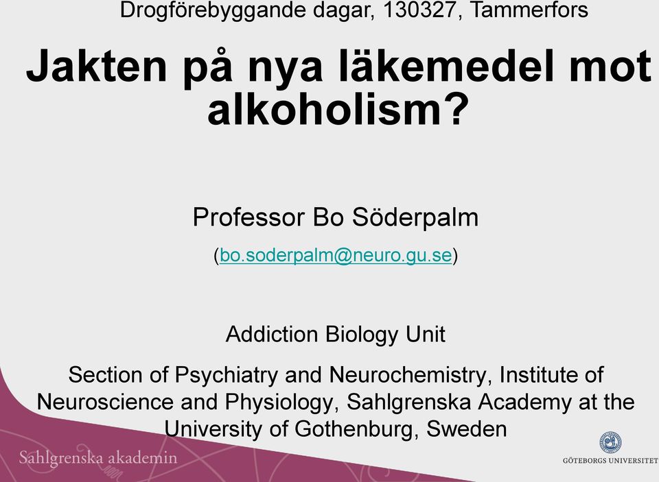 se) Addiction Biology Unit Section of Psychiatry and Neurochemistry,