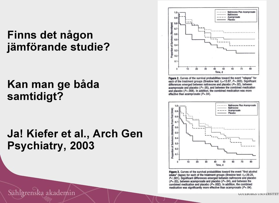 Kan man ge båda samtidigt?