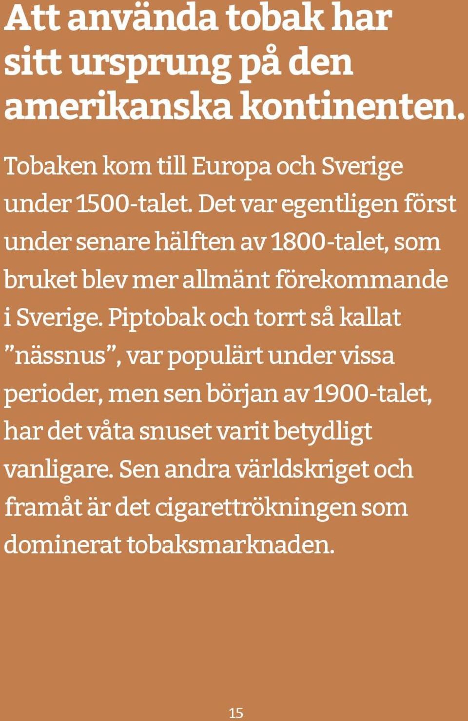 fugitiumquam ratas dolorro volorit ut magnam faciminum earum vel maio Tobaken kom till Europa och Sverige blaut et is autatur epudam, sum sime litiume under sinias 1500-talet.