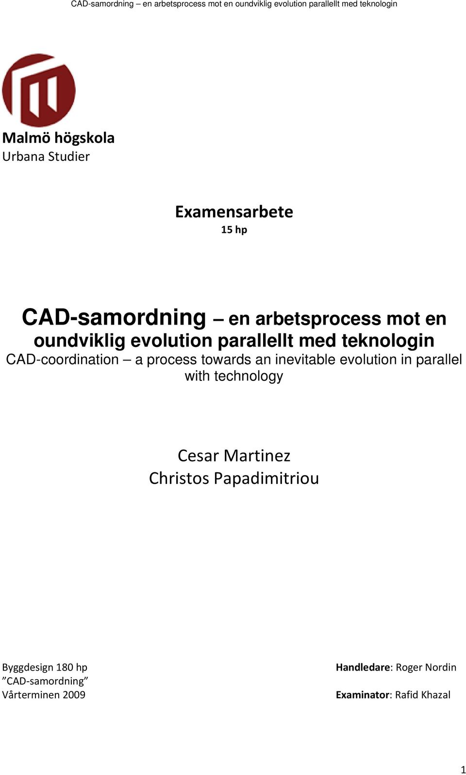 inevitable evolution in parallel with technology Cesar Martinez Christos Papadimitriou