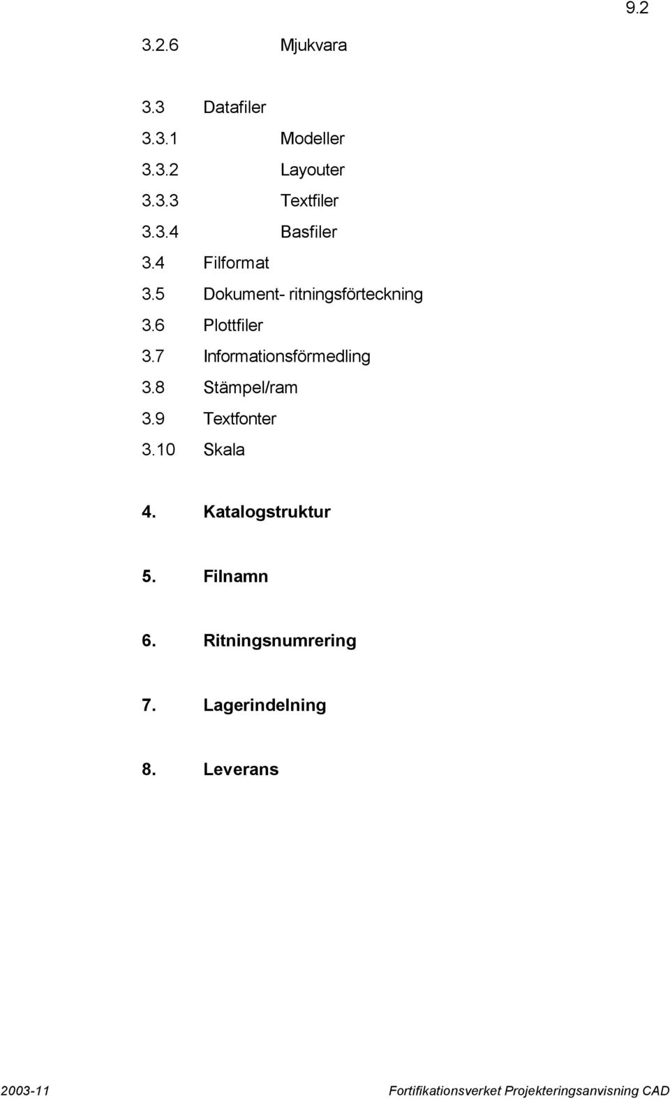 6 Plottfiler 3.7 Informationsförmedling 3.8 Stämpel/ram 3.9 Textfonter 3.