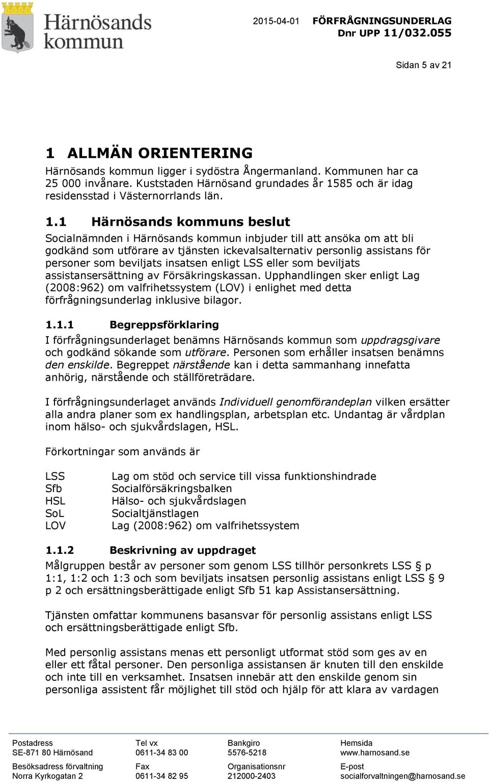 85 och är idag residensstad i Västernorrlands län. 1.