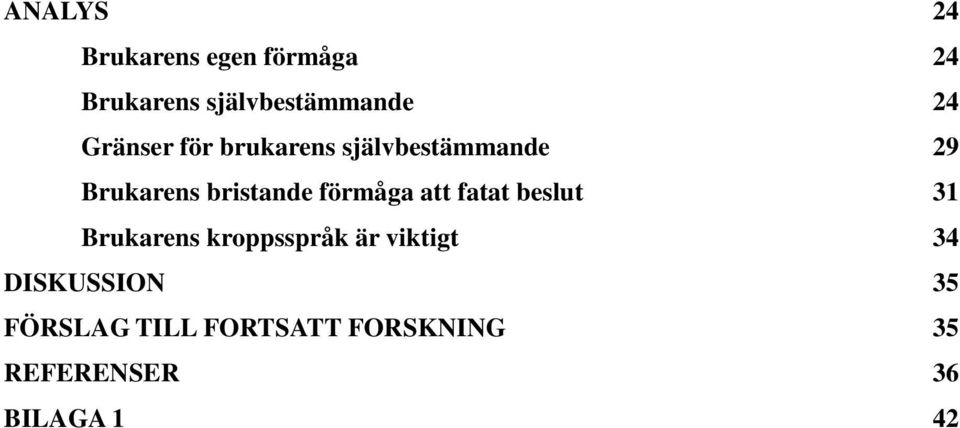 förmåga att fatat beslut 31 Brukarens kroppsspråk är viktigt 34