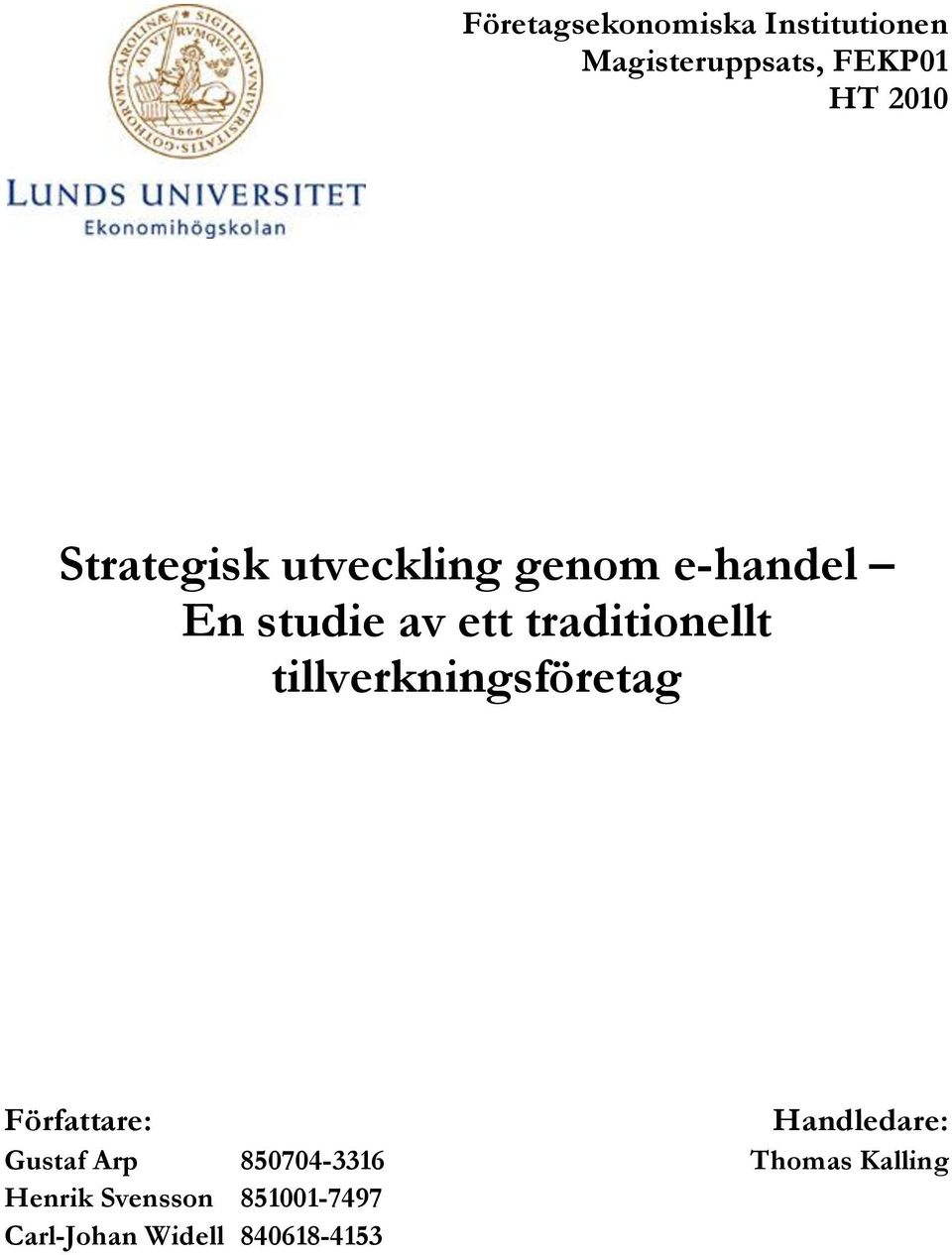 tillverkningsföretag Författare: Handledare: Gustaf Arp 850704-3316