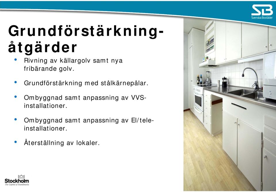 Ombyggnad samt anpassning av VVSinstallationer.