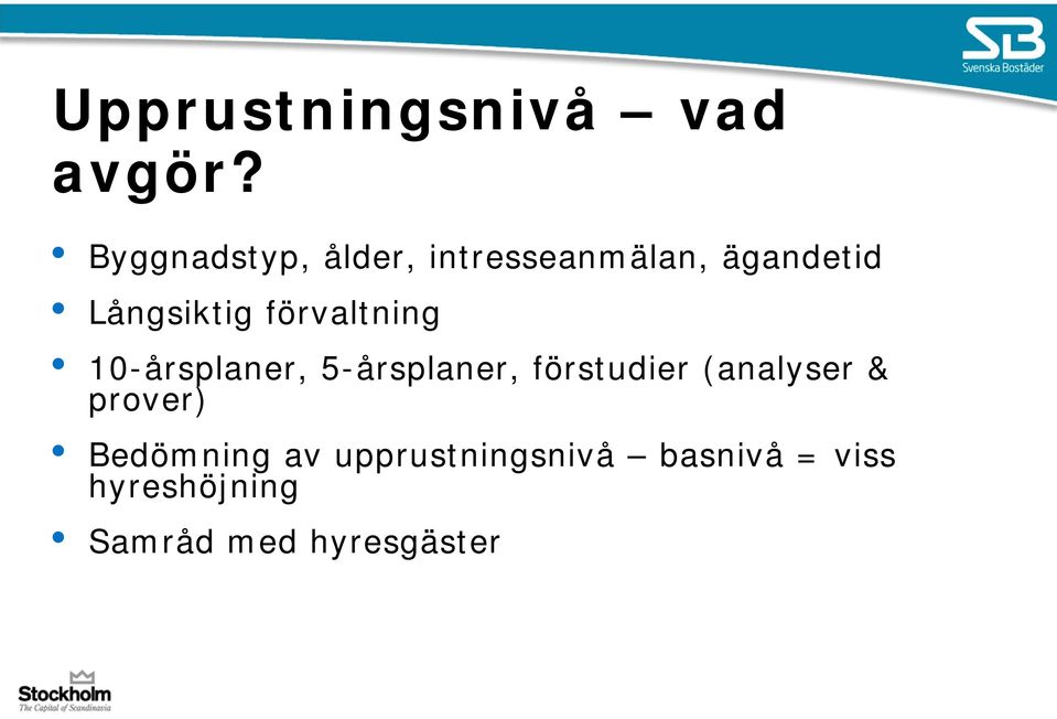 förvaltning 10-årsplaner, 5-årsplaner, förstudier