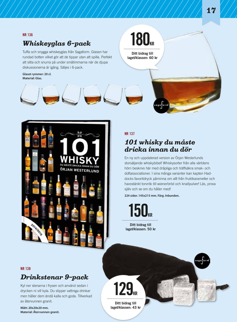 180KR laget/klassen: 60 kr NR 137 101 whisky du måste dricka innan du dör En ny och uppdaterad version av Örjan Westerlunds storsäljande whiskybibel!