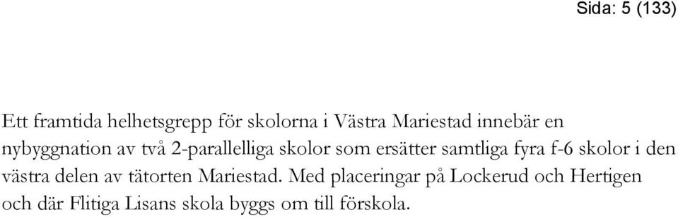 fyra f-6 skolor i den västra delen av tätorten Mariestad.