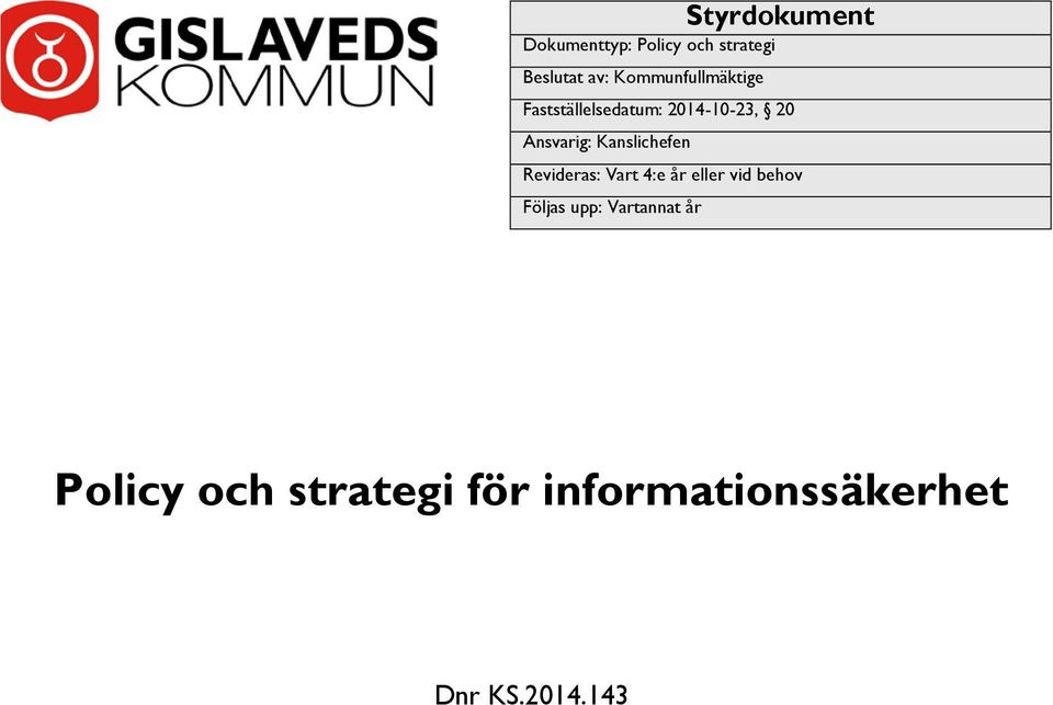 Kanslichefen Revideras: Vart 4:e år eller vid behov Följas upp: