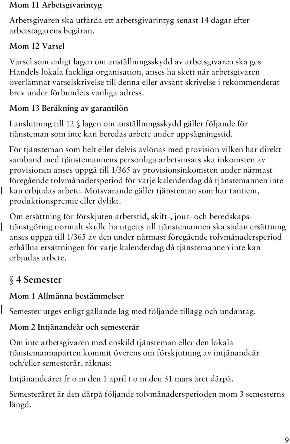 avsänt skrivelse i rekommenderat brev under förbundets vanliga adress.