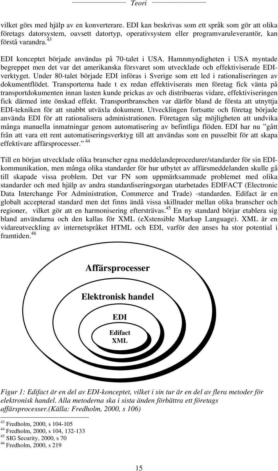 Under 80-talet började EDI införas i Sverige som ett led i rationaliseringen av dokumentflödet.