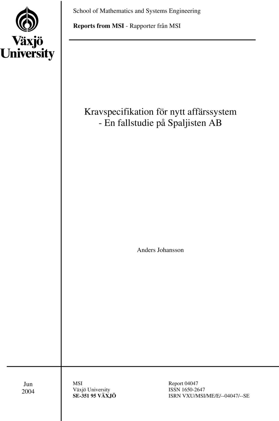 fallstudie på Spaljisten AB Anders Johansson Jun 2004 MSI Report