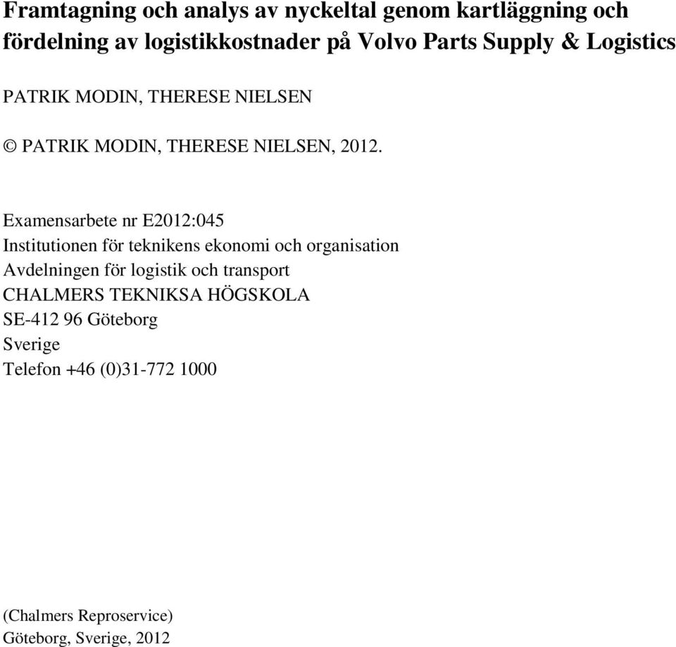 Examensarbete nr E2012:045 Institutionen för teknikens ekonomi och organisation Avdelningen för logistik och