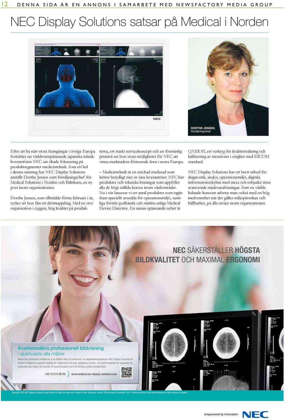 Som ett led i denna satsning har NEC Display Solutions anställt Dorthe Jensen som försäljningschef för Medical Solutions i Norden och Baltikum, en ny post inom organisationen.