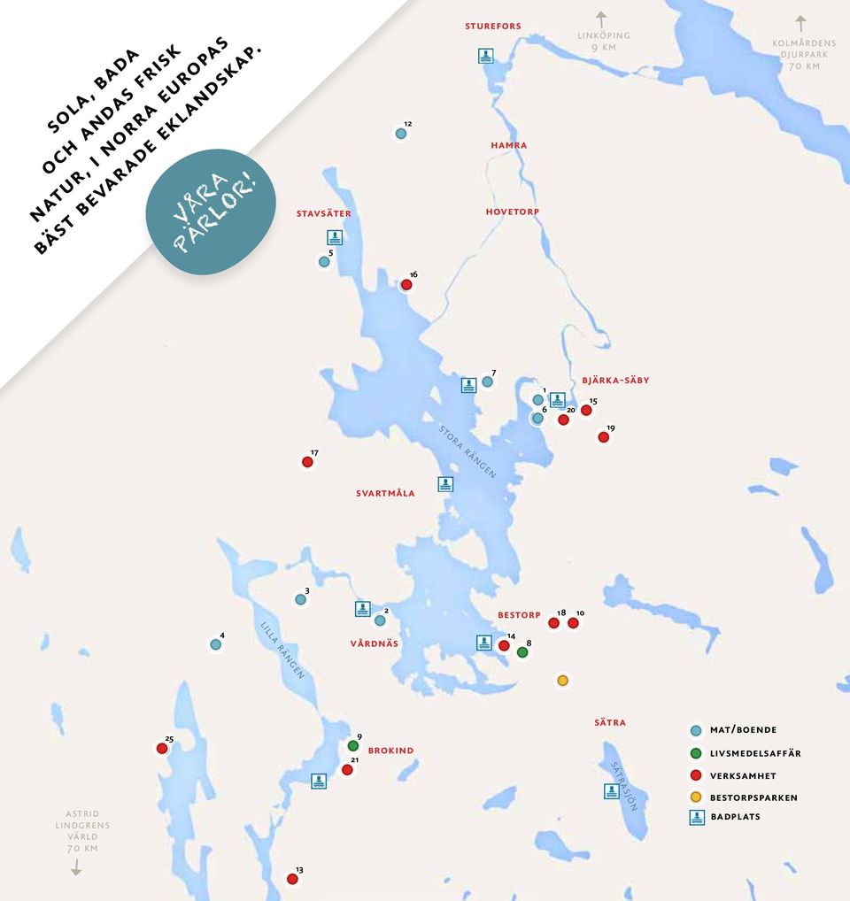 bjärka-säby 15 stora rängen 19 17 svartmåla 3 2 bestorp 18 10 4 vårdnäs 14 8 lilla rängen 25 9