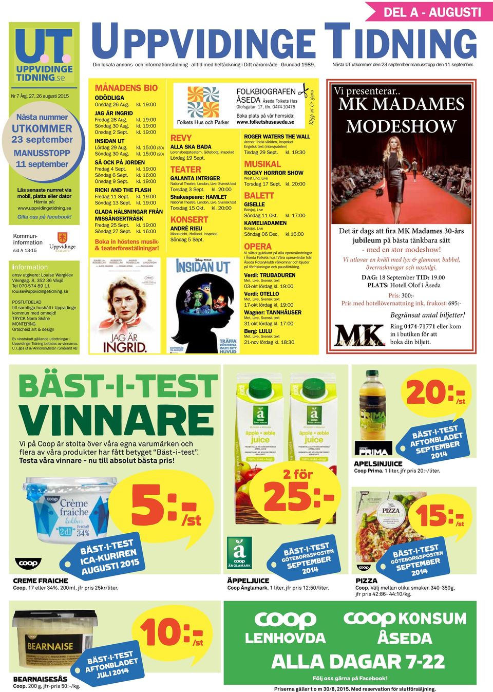 Kommuninformation sid A 13-15 information ansv utgivare: Louise Wargklev Vikingag. 8, 352 36 Växjö Tel 070-574 89 11 louise@uppvidingetidning.