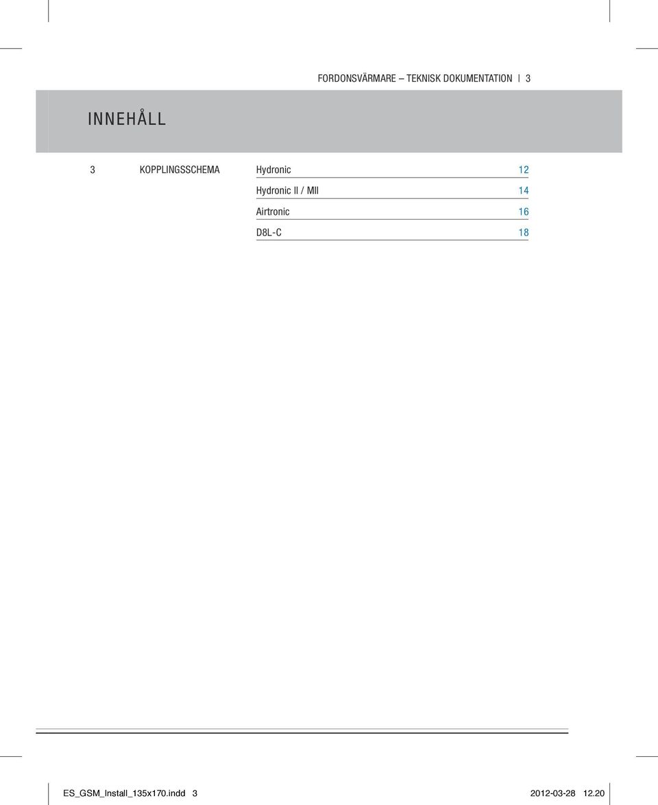 Hydronic II / MII 14 Aironic 16 D8L-C 18