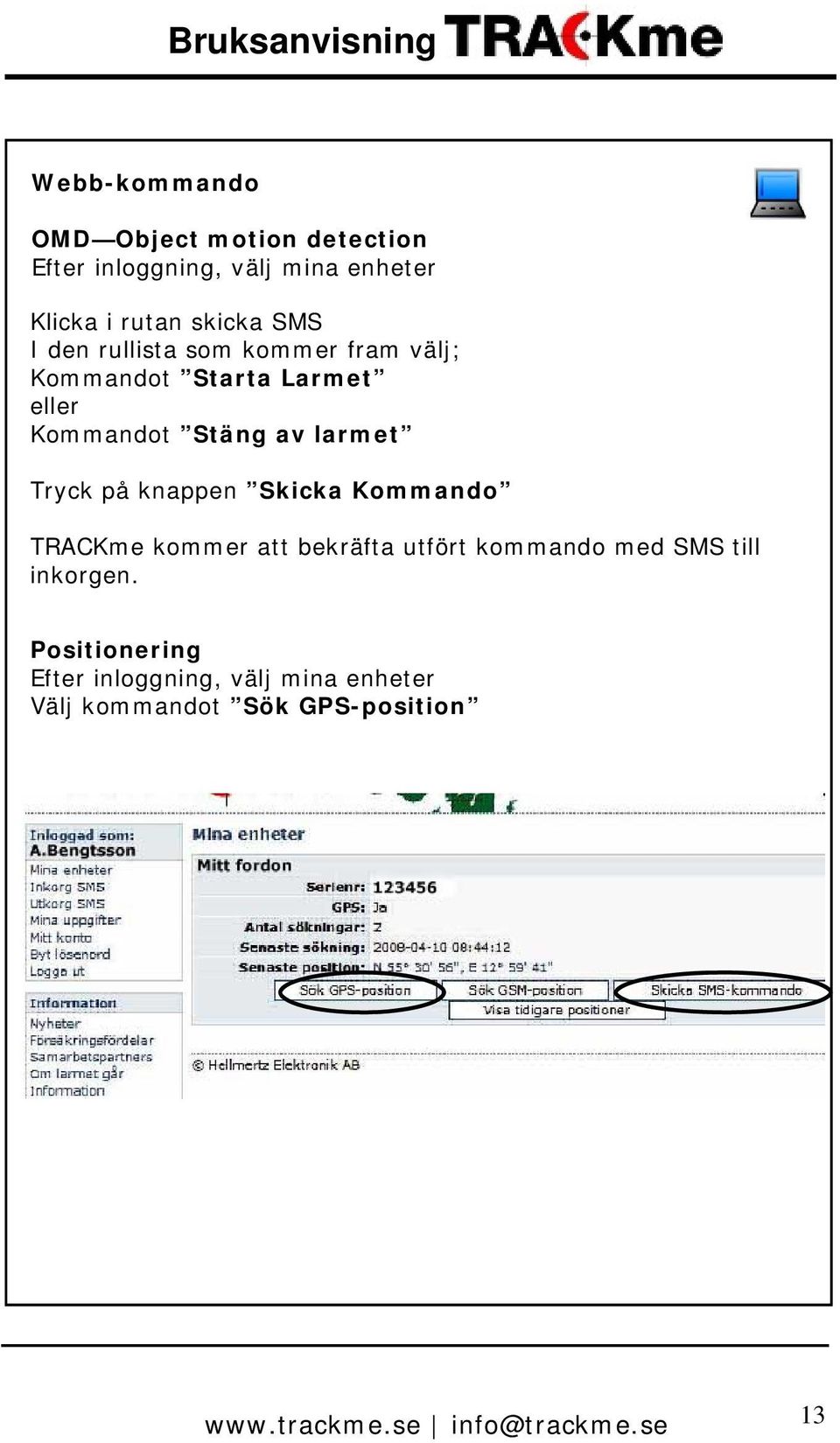 av larmet Tryck på knappen Skicka Kommando TRACKme kommer att bekräfta utfört kommando med SMS