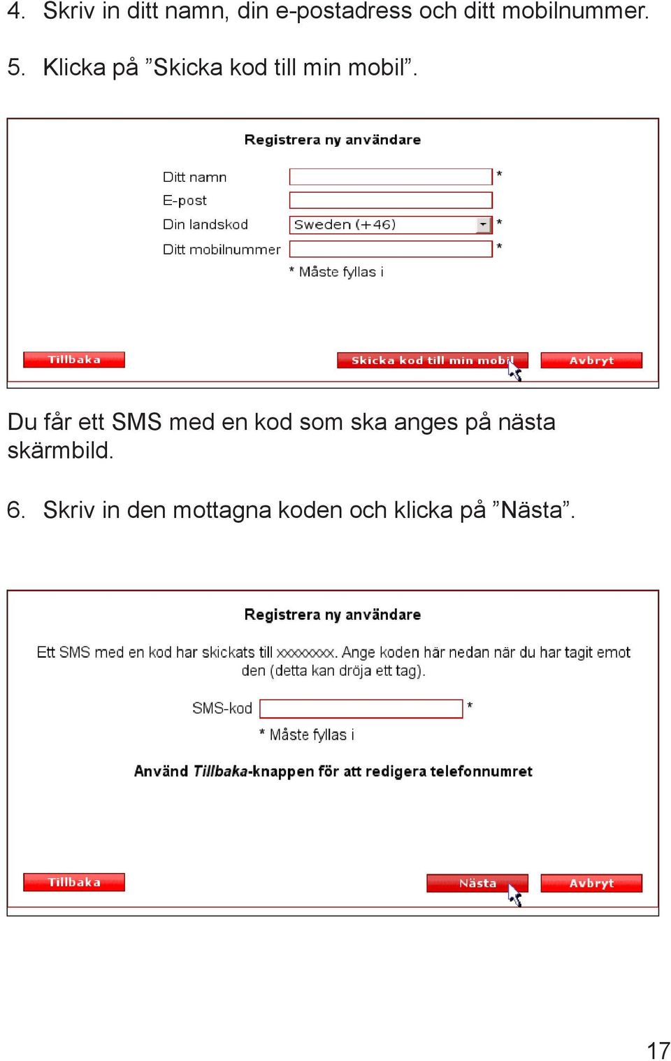 Du får ett SMS med en kod som ska anges på nästa