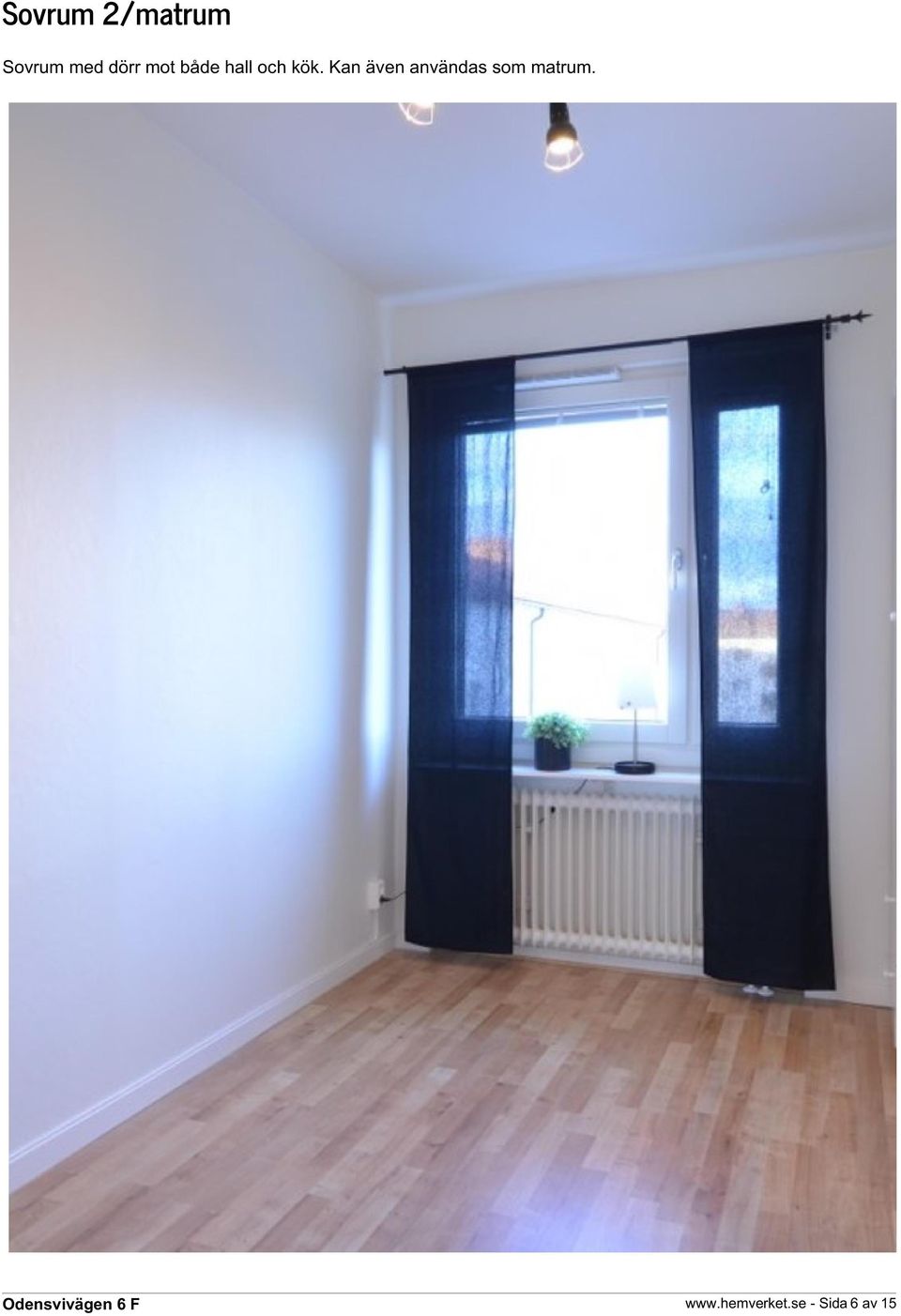 Kan även användas som matrum.
