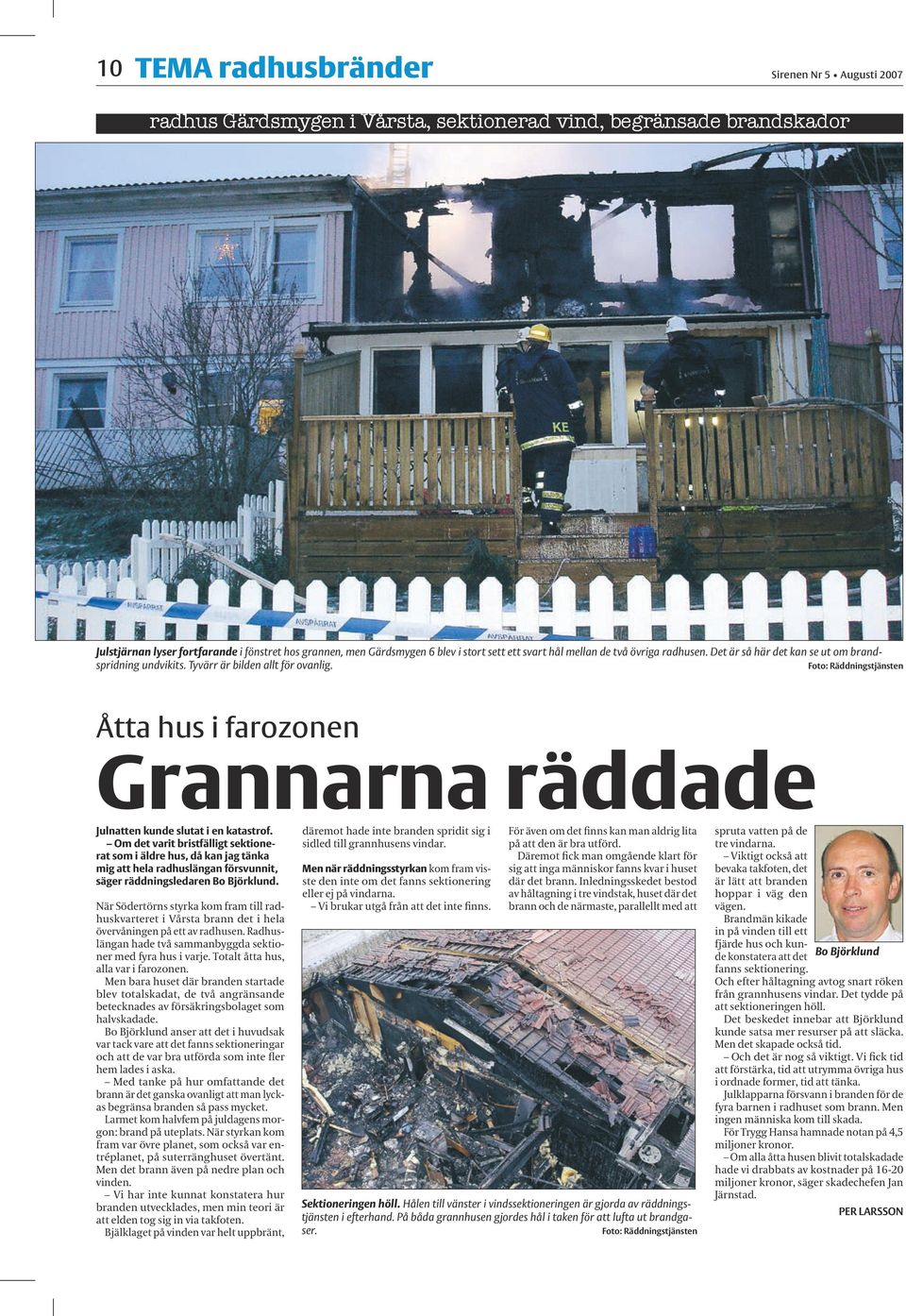 Foto: Räddningstjänsten Åtta hus i farozonen Grannarna räddade Julnatten kunde slutat i en katastrof.
