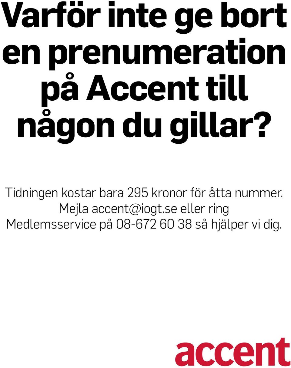 Tidningen kostar bara 295 kronor för åtta nummer.