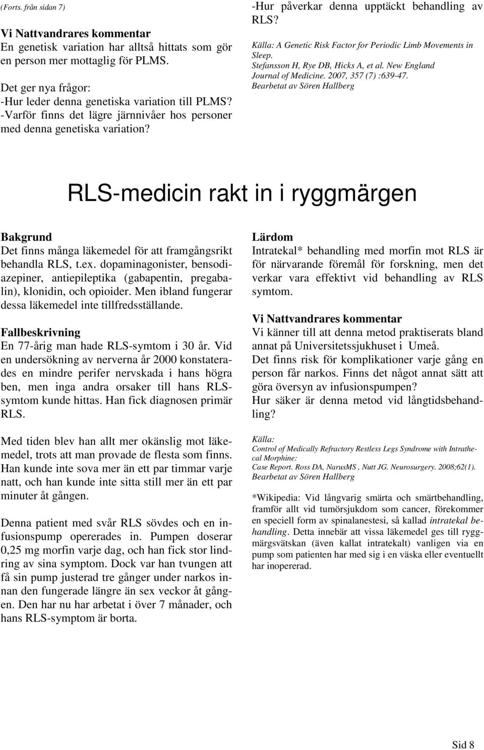 Stefansson H, Rye DB, Hicks A, et al. New England Journal of Medicine. 2007, 357 (7) :639-47.