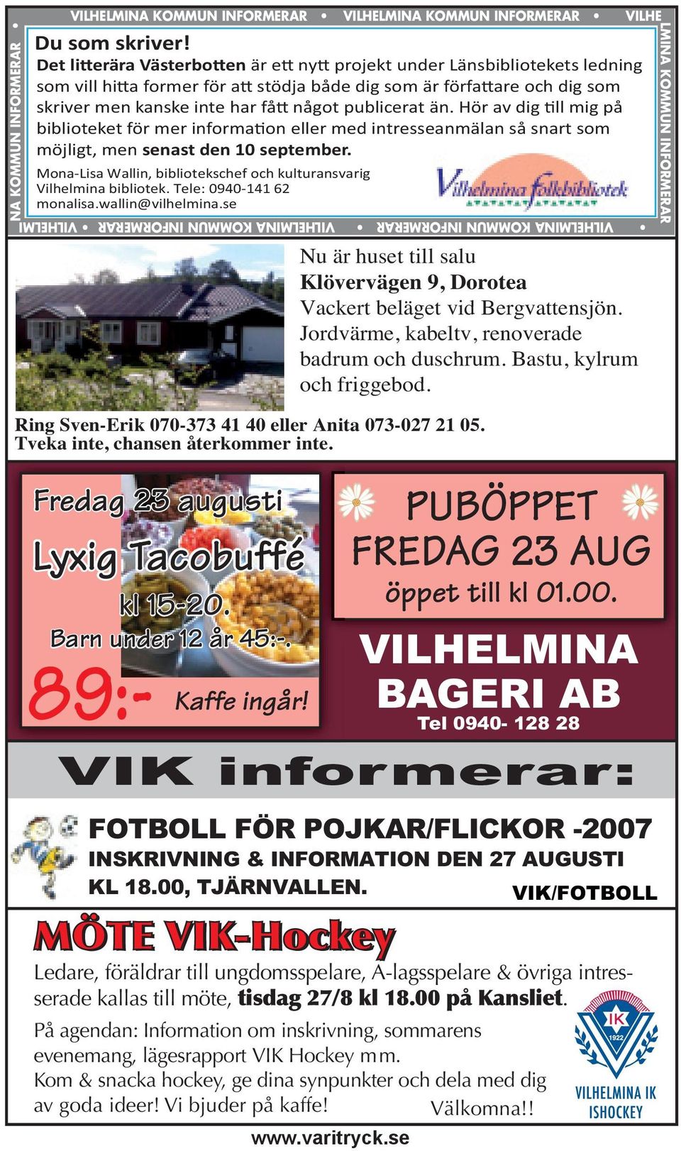 Hör av dig ll mig på biblioteket för mer informa on eller med intresseanmälan så snart som möjligt, men senast den 10 september.