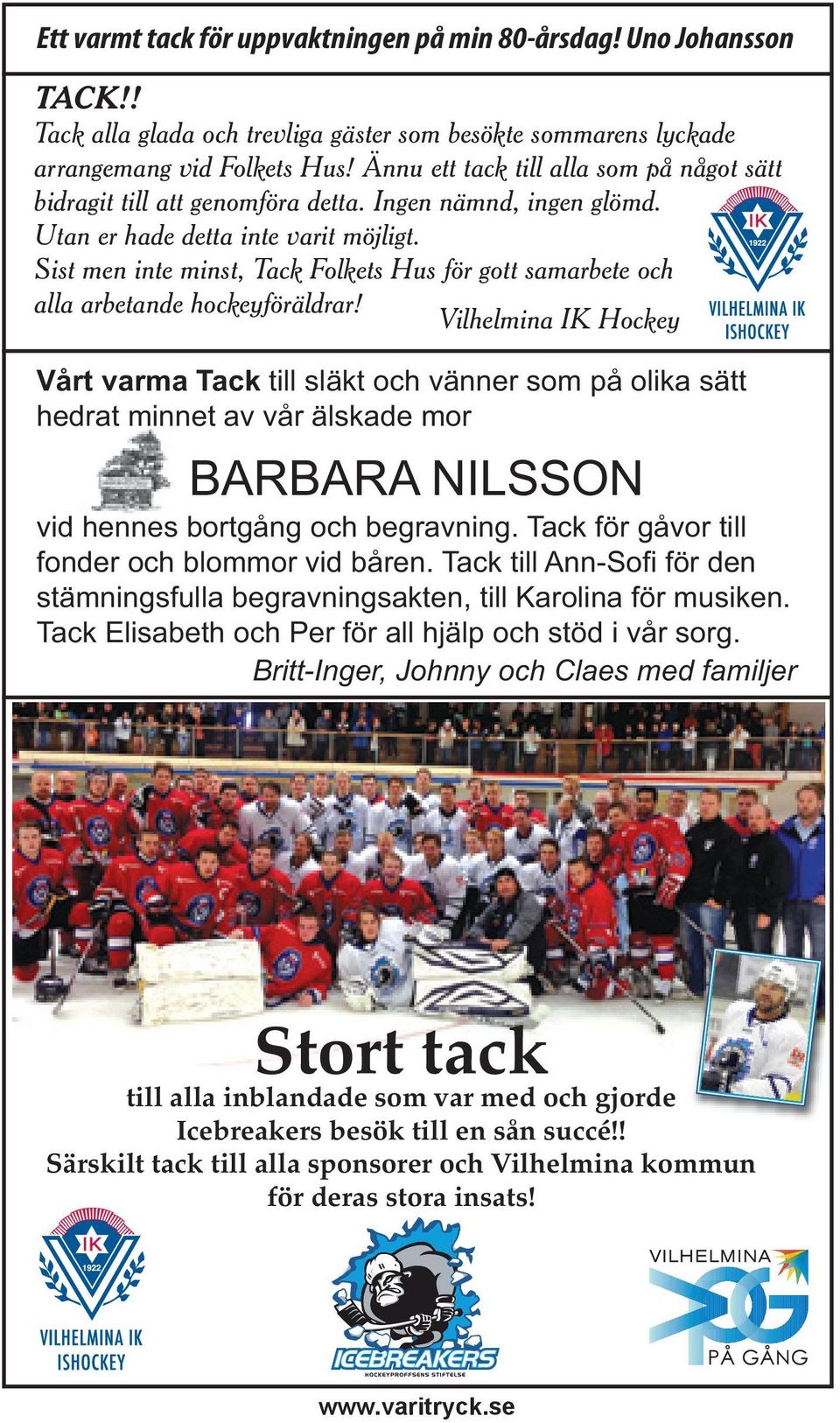 Sist men inte minst, Tack Folkets Hus för gott samarbete och alla arbetande hockeyföräldrar!