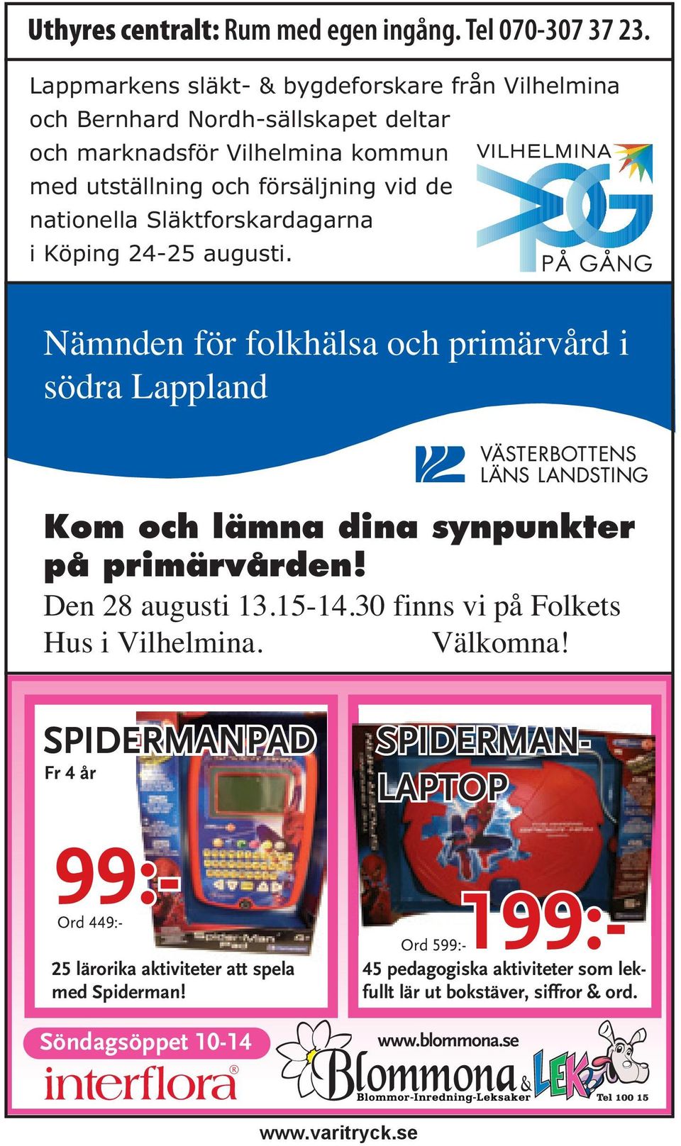 nationella Släktforskardagarna i Köping 24-25 augusti. Nämnden för folkhälsa och primärvård i södra Lappland Kom och lämna dina synpunkter på primärvården!