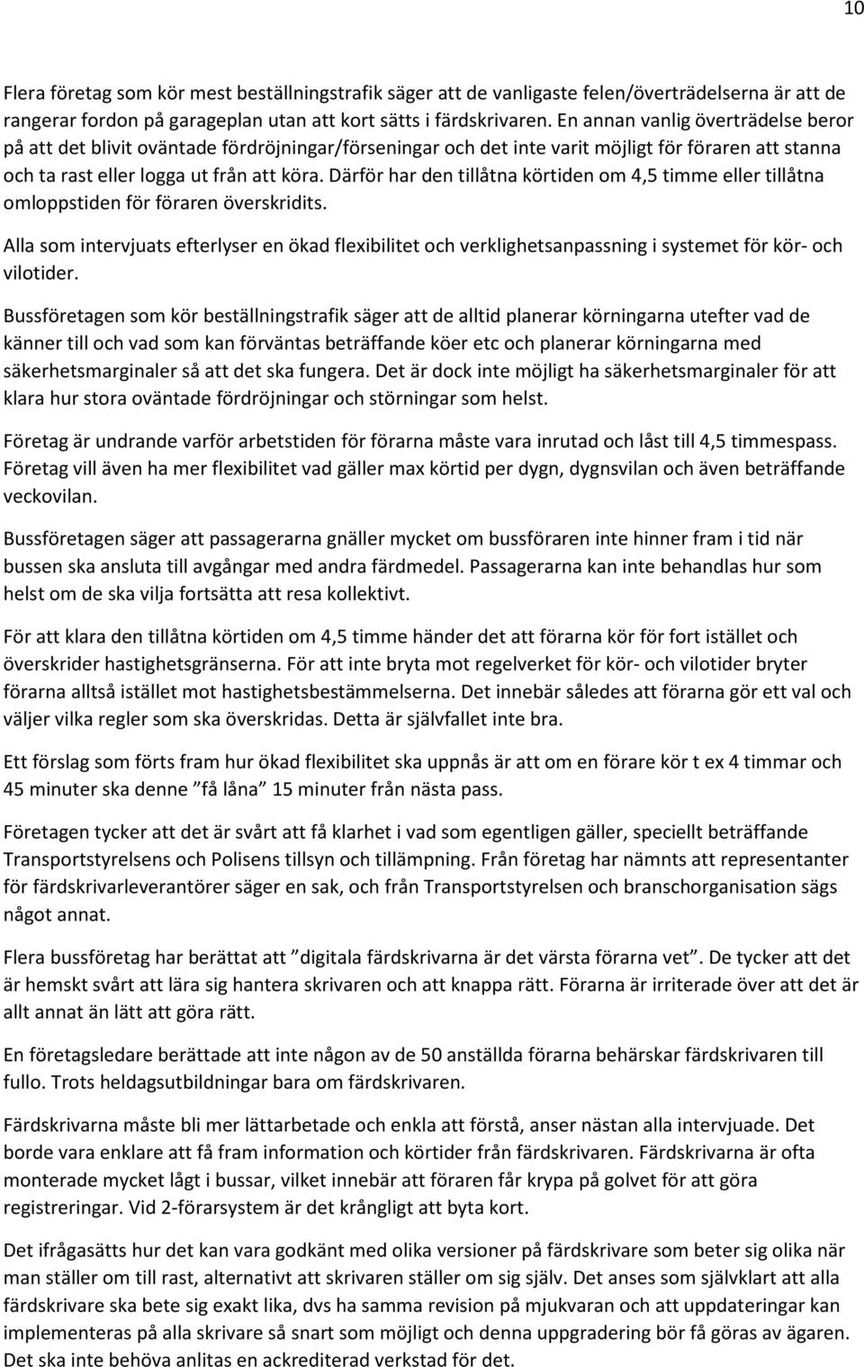 Därför har den tillåtna körtiden om 4,5 timme eller tillåtna omloppstiden för föraren överskridits.