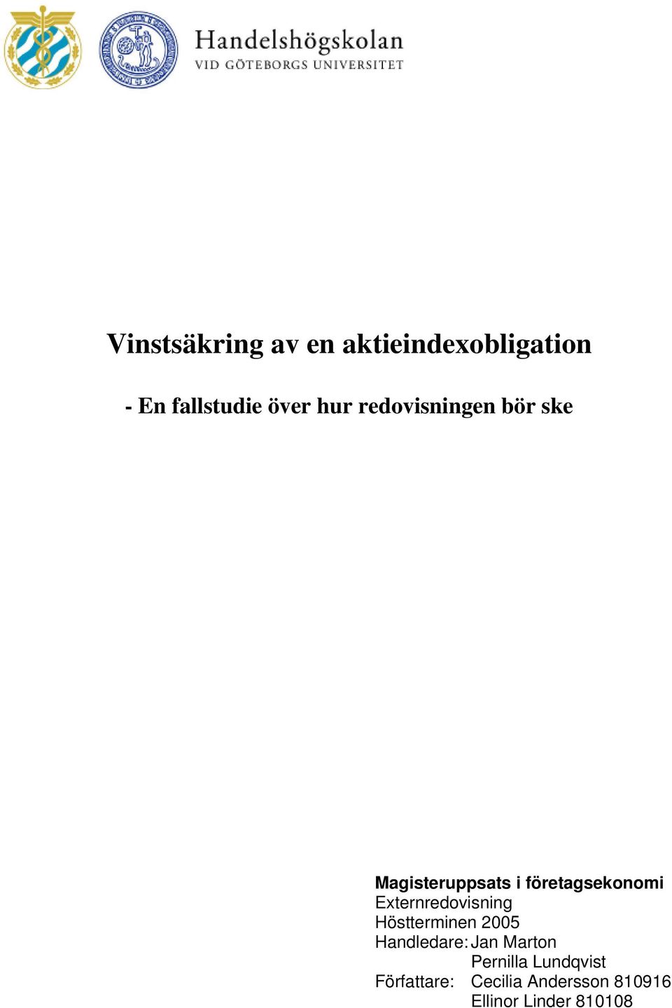 Externredovisning Höstterminen 2005 Handledare: Jan Marton