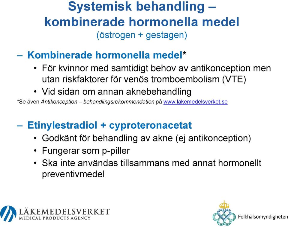 *Se även Antikonception behandlingsrekommendation på www.lakemedelsverket.