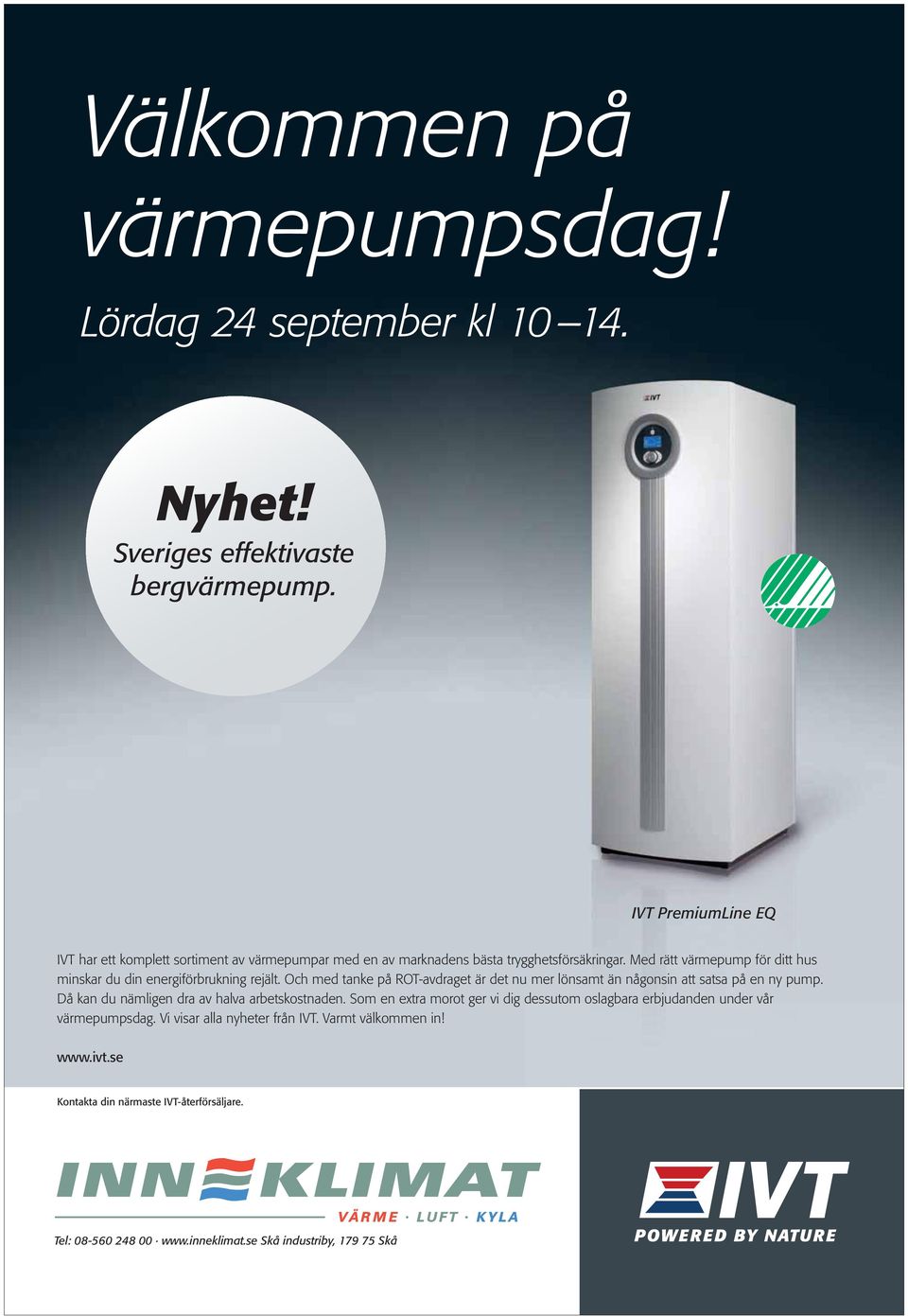 Med rätt värmepump för ditt hus minskar du din energiförbrukning rejält. Och med tanke på ROT-avdraget är det nu mer lönsamt än någonsin att satsa på en ny pump.