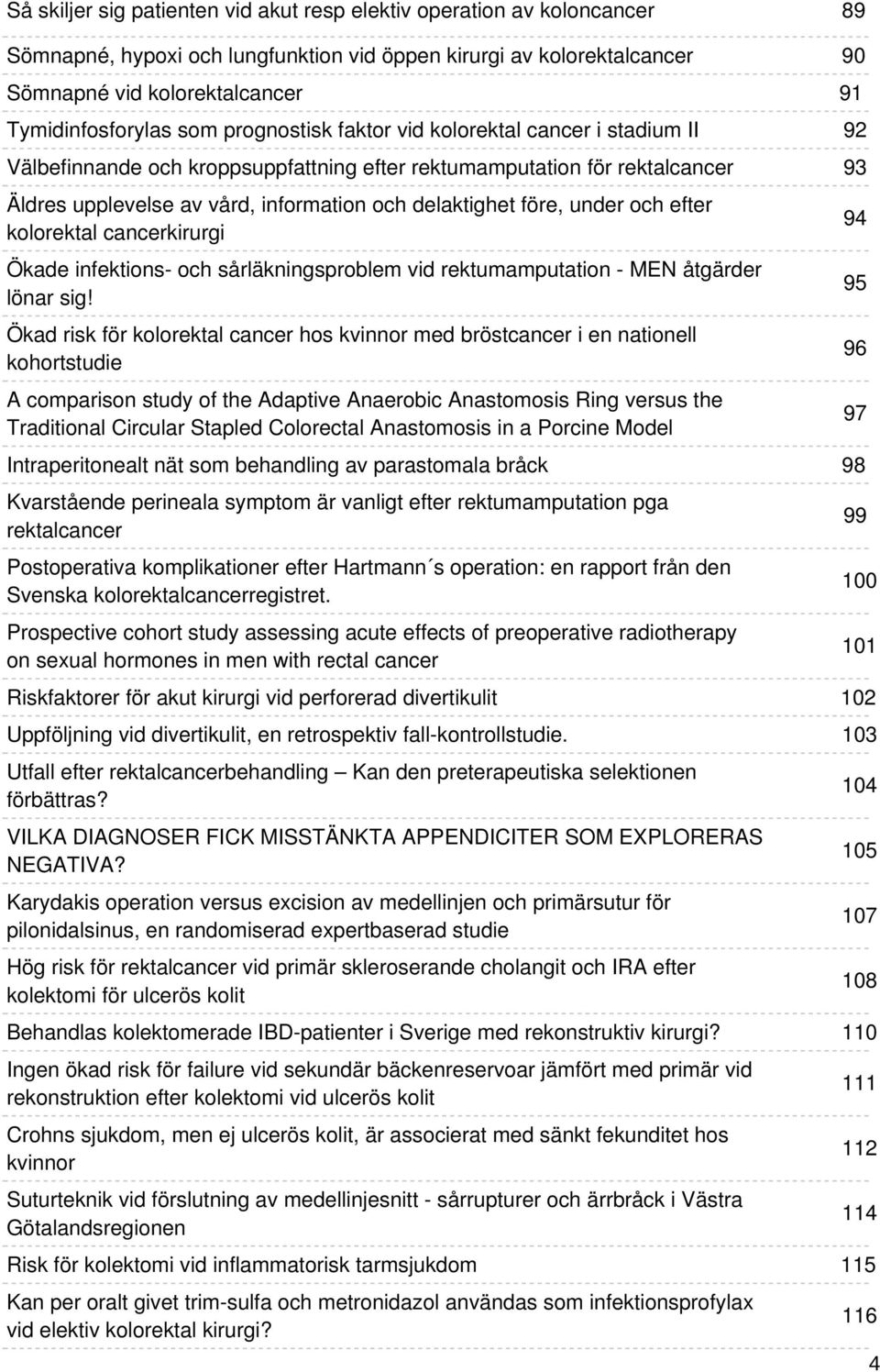 och efter kolorektal cancerkirurgi Ökade infektions- och sårläkningsproblem vid rektumamputation - MEN åtgärder lönar sig!