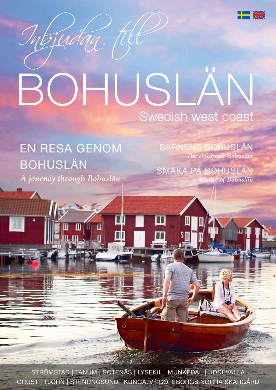 BOHUSLÄN A taste of Bohuslän STRÖMSTAD TANUM SOTENÄS LYSEKIL MUNKEDAL